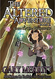 The Altered Adventure: Luck of the Guardians (Gary Merritt)