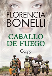 Congo. Caballo De Fuego (Florencia Bonelli)