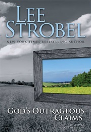 God's Outrageous Claims (Lee Strobel)