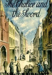 The Chalice and the Sword (Ernest Raymond)