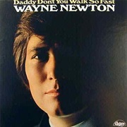 Daddy Don't You Walk So Fast - Wayne Newton