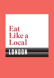 Eat Like a Local London (Ed Smith)
