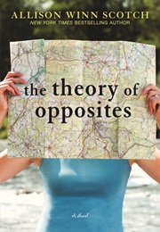 The Theory of Opposites (Allison Winn Scotch)