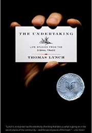 The Undertaking: Life Studies From the Dismal Trade (Thomas Lynch)