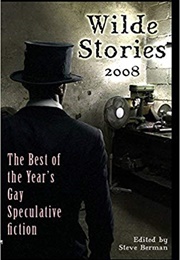 Wilde Stories 2008: The Best of the Year's Gay Speculative Fiction (Steve Berman (Editor))