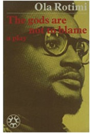 The Gods Are Not to Blame (Ola Rotimi)