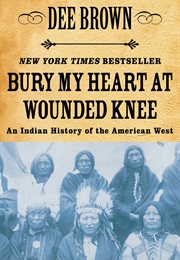 Bury My Heart at Wounded Knee (Dee Brown)