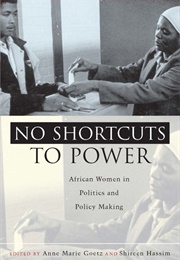 No Shortcuts to Power (Goetz and Hassim)
