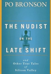 The Nudist on the Late Shift: And Other True Tales of Silicon Valley (Po Bronson)