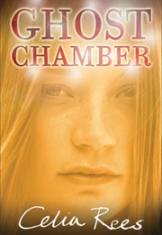 Ghost Chamber (Celia Rees)