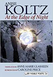 At the Edge of Night (Anise Koltz)