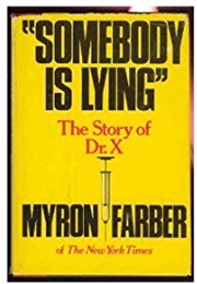 'Somebody Is Lying': The Story of Dr. X (Myron Farber)