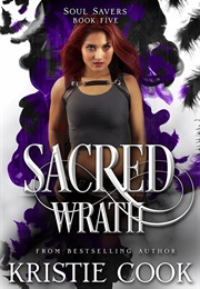 Sacred Wrath (Soul Savers) (Kristie Cook)