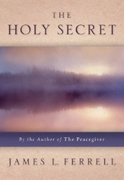 The Holy Secret (James L. Ferrell)