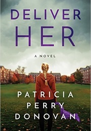 Deliver Her: A Novel (Patricia Perry Donovan)