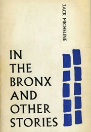 In the Bronx and Other Stories (Jack Micheline)