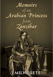 Memoirs of an Arabian Princess From Zanzibar (Emily Ruete Sayyida Prin. of Zanzibar)