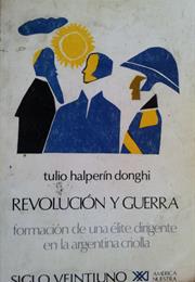 Revolución Y Guerra, by Tulio Halperin Donghi
