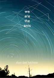 We Are the Ants (Shaun David Hutchinson)