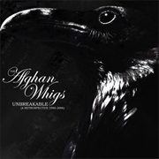 The Afghan Whigs - Unbreakable: A Retrospective 1990-2006