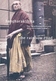 The Rainbow Road: From Tooting Broadway to Kalimpomg: Memoirs of an English Buddhist (Sangharakshita)