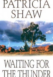 Waiting for the Thunder (Patricia Shaw)