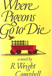 Where Pigeons Go to Die (R. Wright Campbell)