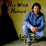 Ray Wylie Hubbard - Loco Gringo&#39;s Lament