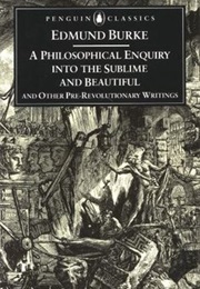 A Philosophical Enquiry Into the Sublime &amp; Beautiful &amp; Other Pre-Revolutionary Writings (Edmund Burke)