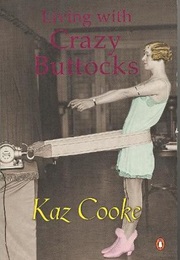 Living With Crazy Buttocks (Kaz Cooke)