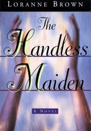 The Handless Maiden (Loranne Brown)