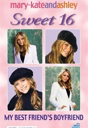 My Best Friend's Boyfriend (Mary-Kate&Ashley Sweet 16 the Birthday Collection)