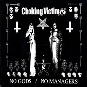 Choking Victim - No Gods, No Managers