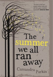 The Summer We All Ran Away (Cassandra Parkin)