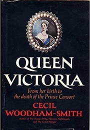 Queen Victoria: : From Her Birth to the Death of the Prince Consort (Cecil Woodham-Smith)