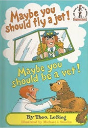 Maybe You Should Fly a Jet! Maybe You Should Be a Vet! (Dr. Seuss)