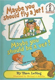 Maybe You Should Fly a Jet! Maybe You Should Be a Vet! (Dr. Seuss)