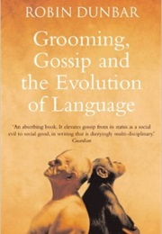 Grooming, Gossip, and the Evolution of Language (Robin Dunbar)