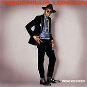Theophilus London - Timez Are Weird These Days