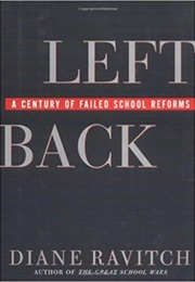 Left Back: A Century of Failed School Reforms (Diane Ravitch)