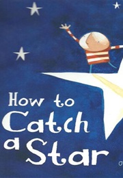 How to Catch a Star (Olivia Jeffers)