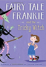 Fairy Tale Frankie and the Tricky Witch (Greg Gormley)