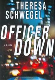 Officer Down (Theresa Schwegel)
