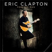 Forever Man - Eric Clapton