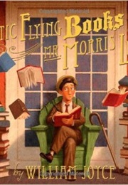 The Fantastic Flying Books of Mr.Morris (William Joyce)
