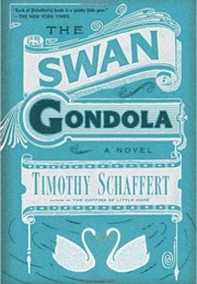The Swan Gondola (Timothy Schaffert)