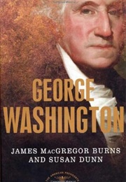George Washington (James Macgregor Burns and Susan Dunn)
