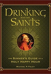 Drinking With the Saints (Michael P. Foley)