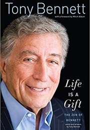 Life Is a Gift: The Zen of Bennett (Tony Bennett)