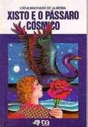 Xisto E O Pássaro Cósmico (Lúcia Machado De Almeida)